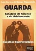 Guarda estatuto da criança e do adolescente questões