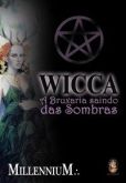 Wicca a bruxaria saindo das sombras