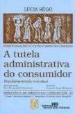 A Tutela Administrativa do Consumidor