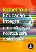 Educação integral uma educação holística para o seculo XXI