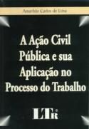 Ação civil pública e sua aplicação no processo do trabalho