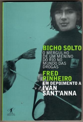 Bicho solto o mergulho de um menino do rio no mundo das drog