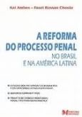 A reforma do processo penal no Brasil e na América Latina