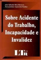 Sobre acidente do trabalho, incapacidade e invalidez