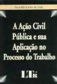 A Ação Civil Pública e Sua Aplicação no Processo de Trabalho