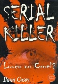 Serial killer louco ou cruel