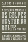 A ditadura militar e os golpes dentro do golpe