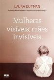 Mulheres visiveis mães invisiveis