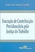 Execução de contribuição previdenciária pela just. do trab.
