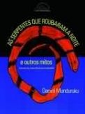 As serpentes que roubaram a noite e outros mitos
