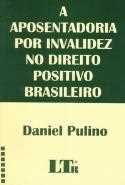 A aposentadoria por invalidez no direito positivo brasileiro