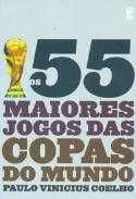 Os 55 maiores jogos das copas do mundo