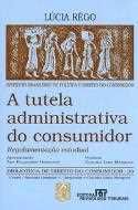 A Tutela Administrativa do Consumidor