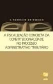 A fiscalização concreta da constitucionalidade no processo
