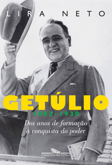Getulio - 1882-1930 dos anos de formação a conquista