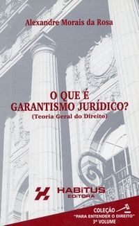 O que é garantismo juridico - Alexandre rosa