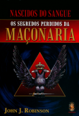 Nascidos do sangue os segredos perdidos da maçonaria