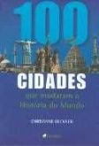 100 cidades que mudaram a historia do mundo