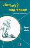 Liberdade nem pensar