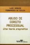 Abuso de direito processual - uma teoria pragmática