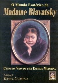 O mundo esoterico de madame Blavatsky