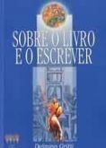 Sobre o Livro e o Escrever