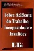 Sobre acidente do trabalho, incapacidade e invalidez