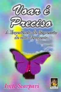 Voar é preciso a experiencia de regressao de uma terapeuta