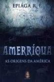 Amerriqua as origens da américa