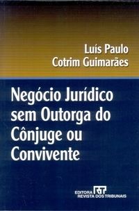 Negocio juridico sem outorga do conjuge ou convivente