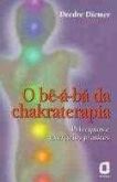 O Be-a-ba da Chakraterapia