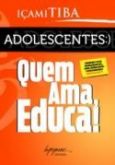 Adolescentes, quem ama educa