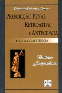 Prescrição penal retroativa e antecipada face a competencia