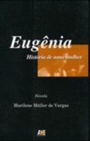 Eugênia história de uma mulher