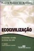 Ecocivilização - Ambiente e Direito no Limiar da Vida
