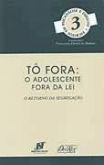 To fora o adolescente fora da lei