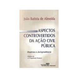 Aspectos controvertidos da ação civil pública