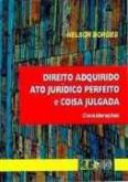 Direito adquirido, ato juridico perfeito e coisa julgada