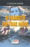 O transito em tuas maos