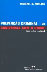 Prevenção criminal ou conivencia com o crime