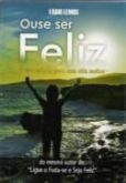 Ouse ser feliz