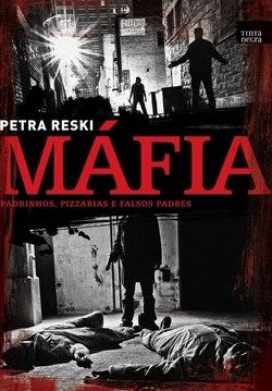 Mafia padrinhos pizzarias e falsos padres